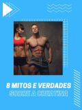 Mitos e Verdades sobre a Creatina